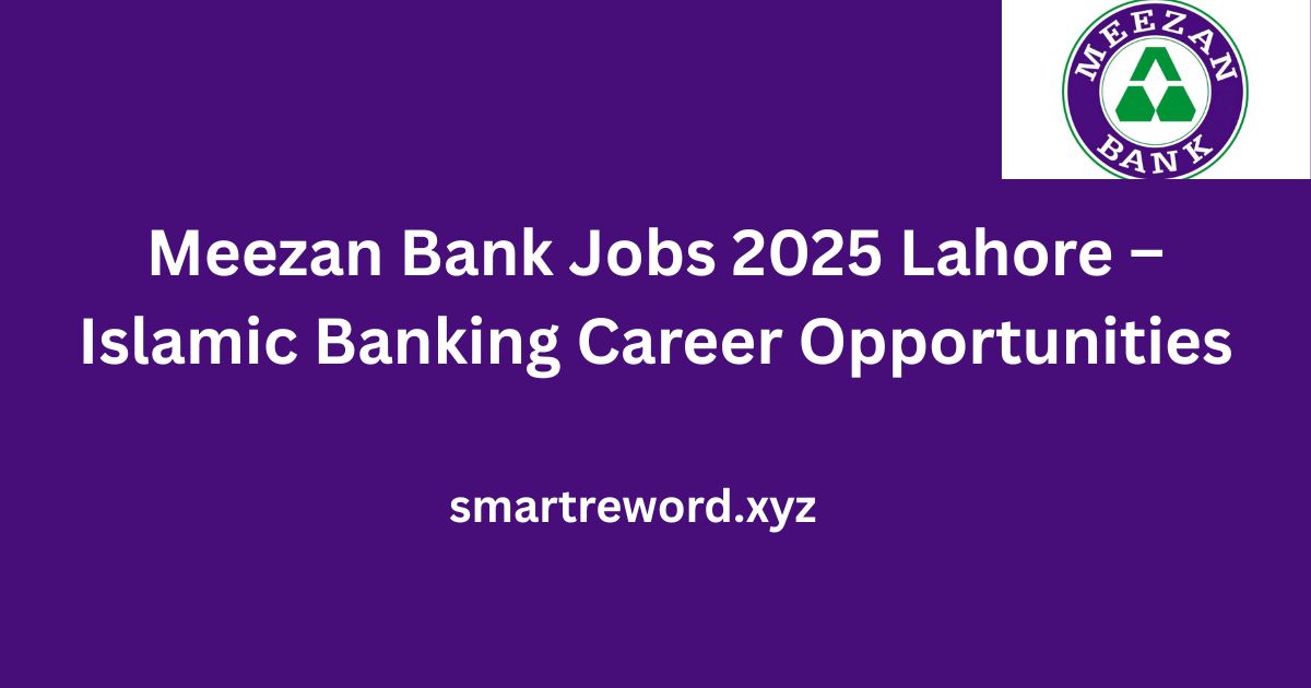 Meezan Bank Jobs 2025 Lahore – Islamic Banking Career Opportunities